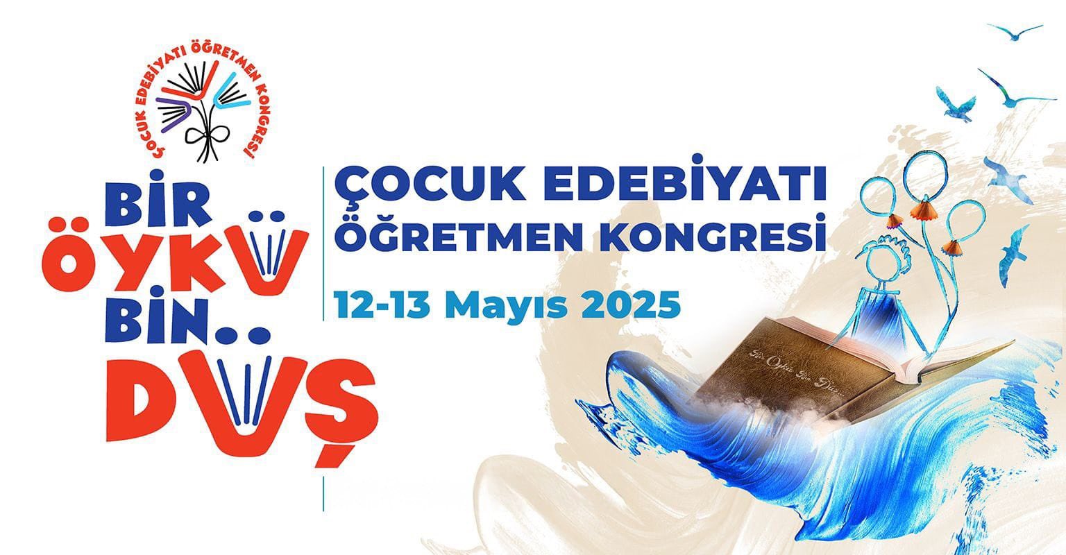 Çocuk Edebiyatı Öğretmen Kongresi Başlıyor: 50 Bildiri, 20 Poster Sunumu ve İlham Veren Etkinlikler