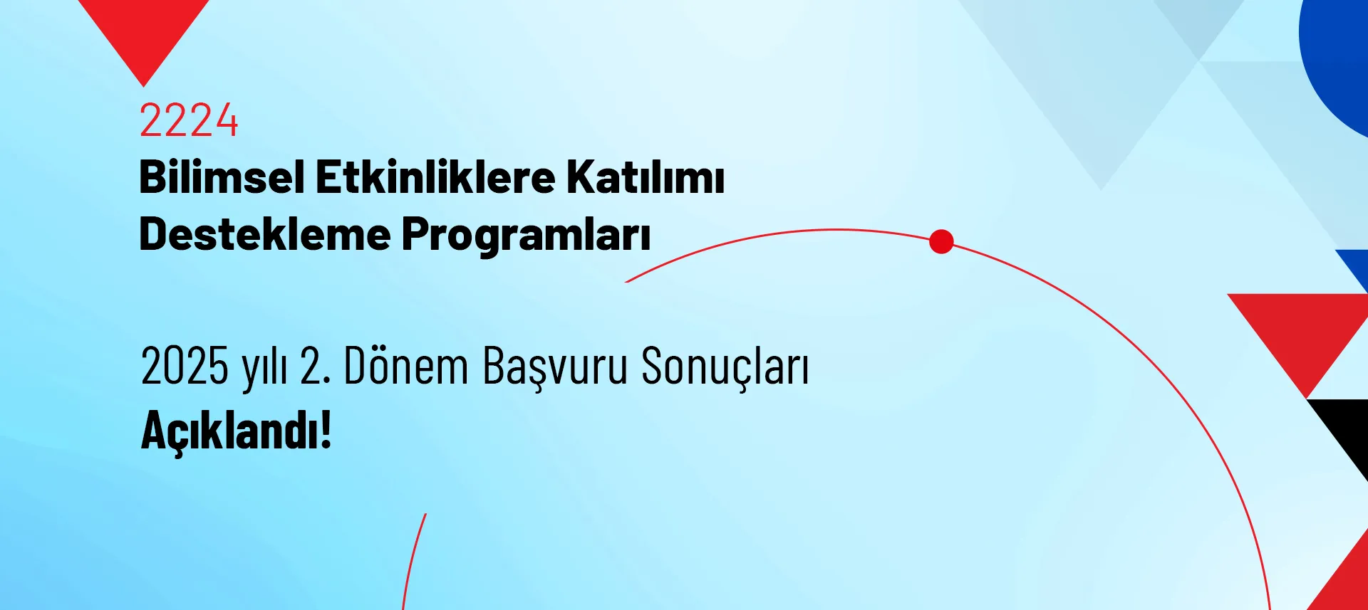 2224-Bilimsel Etkinliklere Katılımı Destekleme Programları 2025 Yılı 2. Dönem Başvuru Sonuçları Açıklandı