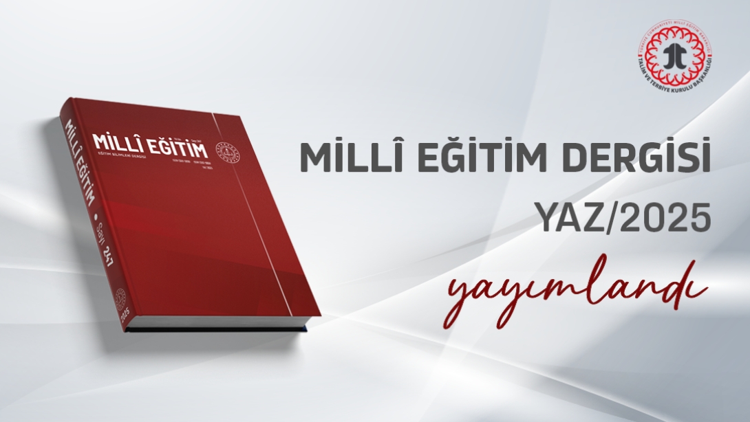 Millî Eğitim Dergisinin 2025 Yaz Sayısı Yayımlandı