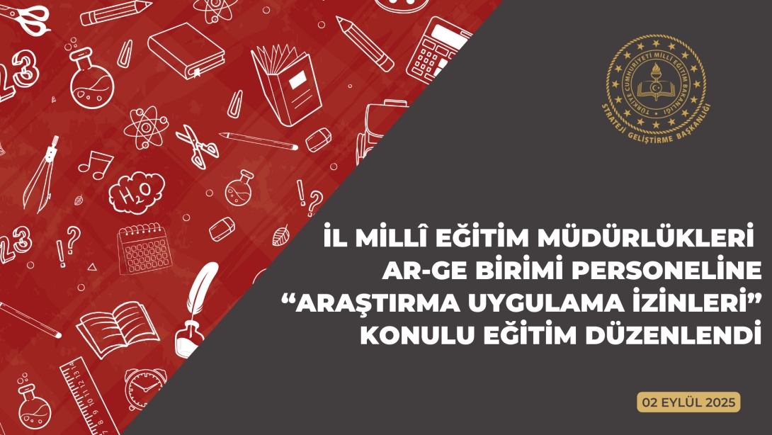 İl Millî Eğitim Müdürlükleri AR-GE Birimi Personeline "Araştırma Uygulama İzinleri" Konulu Eğitim Düzenlendi