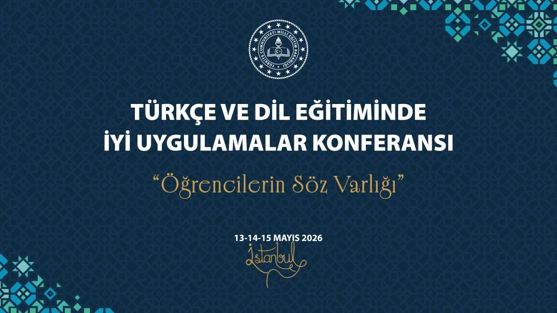 "Öğrencilerin Söz Varlığı" Temalı Türkçe ve Dil Eğitiminde İyi Uygulamalar Konferansı Düzenlenecek