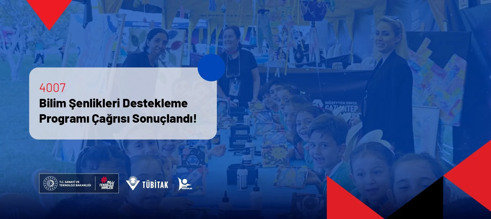4007 Bilim Şenlikleri Destekleme Programı Çağrısı Sonuçlandı
