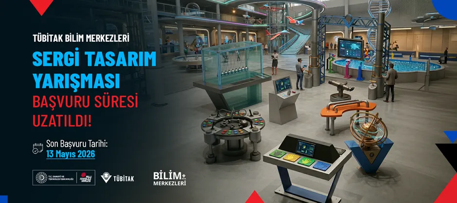 TÜBİTAK Bilim Merkezi Sergi Tasarım Yarışması Başvuru Süreci Uzatıldı