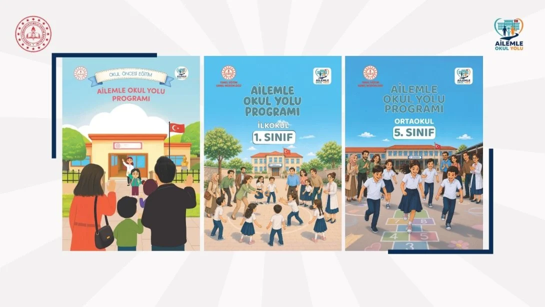 2026-2027 Eğitim Öğretim Yılı "Ailemle Okul Yolu" Programı, Okula Uyum Materyalleri ve "Çocuğumla Okula İlk Adım Defterleri" Yayımlandı