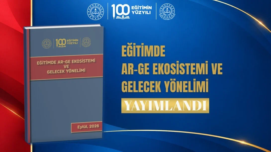 "Eğitimde AR-GE Ekosistemi ve Gelecek Yönelimi Belgesi" Yayımlandı